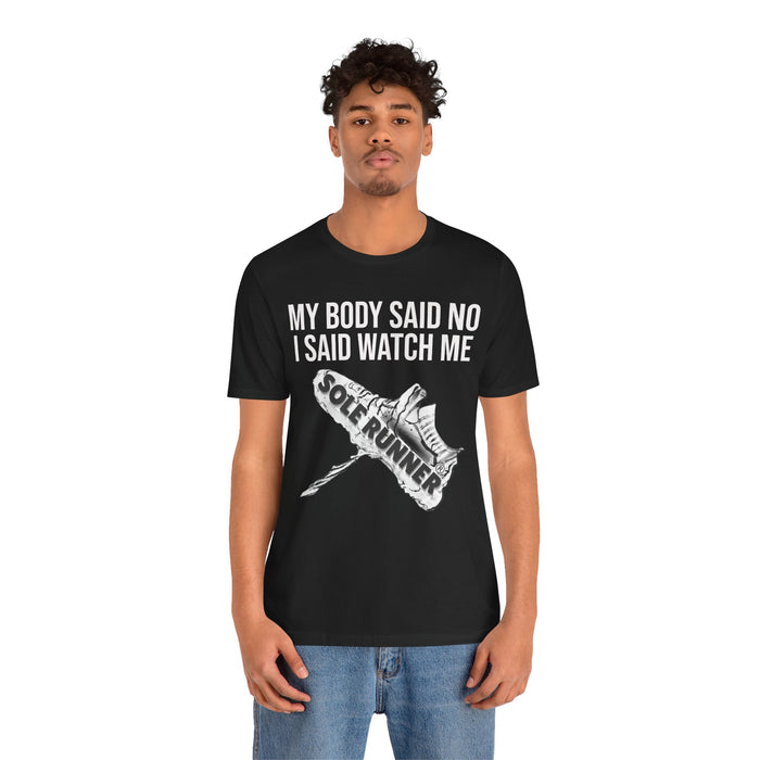 My Body Said No. I Said Watch Me: Unisex Jersey Short Sleeve Tee