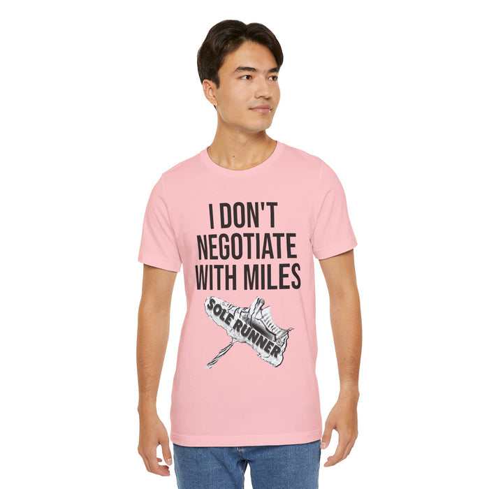 I Don't Negotiate With Miles: Unisex Jersey Short Sleeve Tee