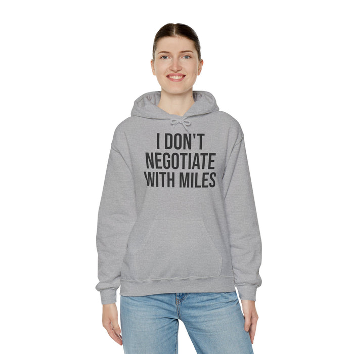 I Don't Negotiate With Miles: Unisex Heavy Blend™ Hooded Sweatshirt