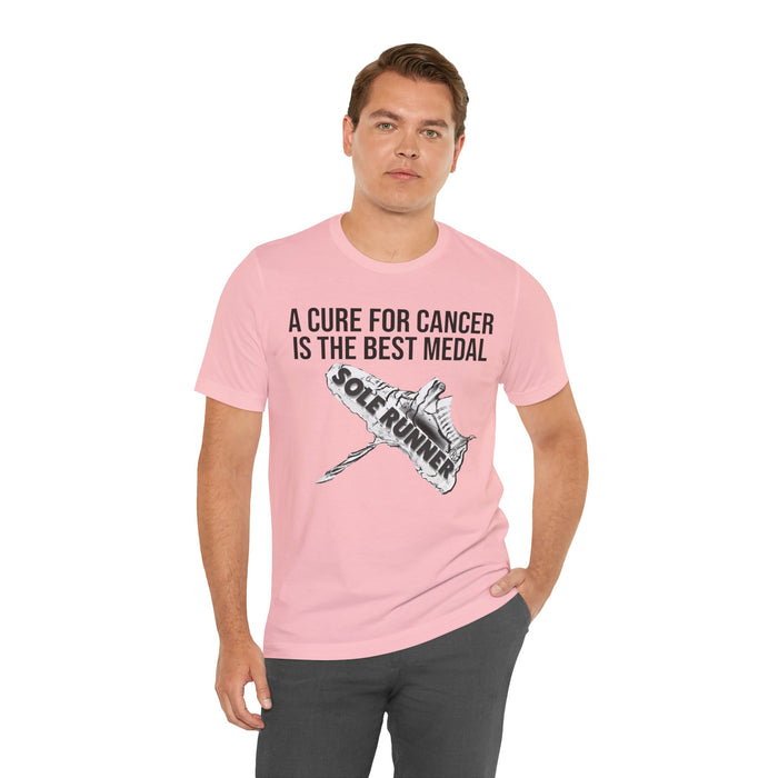 A Cure For Cancer Is the Best Medal: Unisex Jersey Short Sleeve Tee