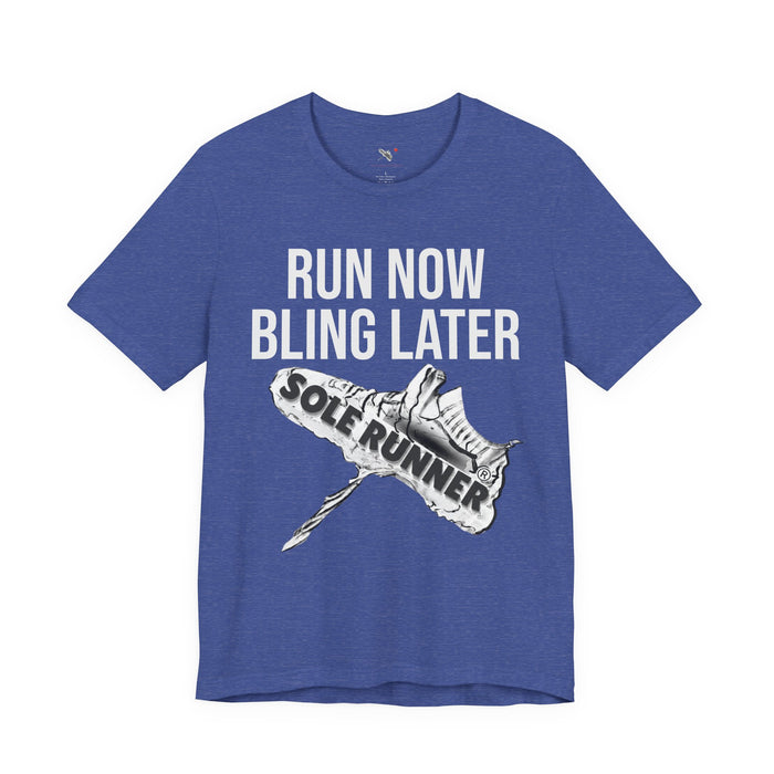 Run Now Bling Later: Unisex Jersey Short Sleeve Tee
