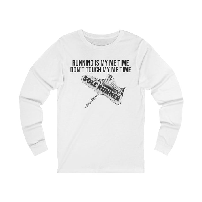 Running Is My Me Time. Don't Touch My Me Time: Unisex Jersey Long Sleeve Tee