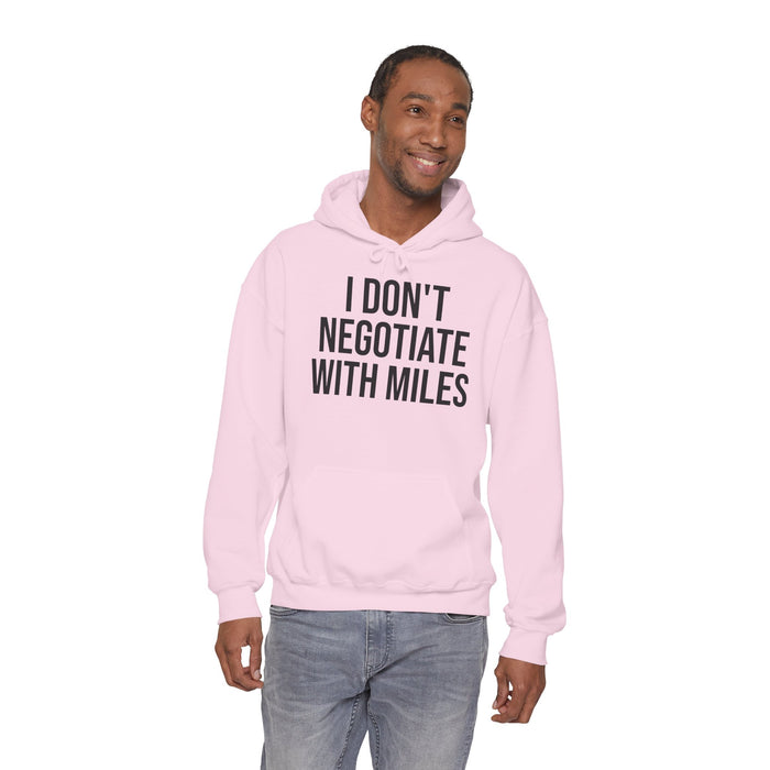 I Don't Negotiate With Miles: Unisex Heavy Blend™ Hooded Sweatshirt