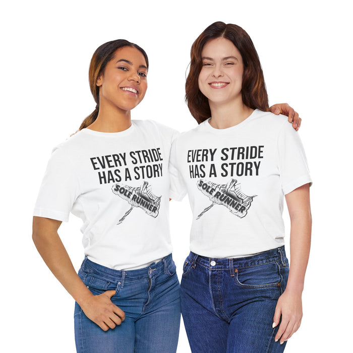 Every Stride Has A Story: Unisex Jersey Short Sleeve Tee