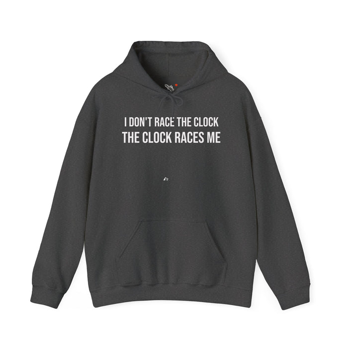 I Don't Race The Clock. The Clock Races Me: Unisex Heavy Blend™ Hooded Sweatshirt