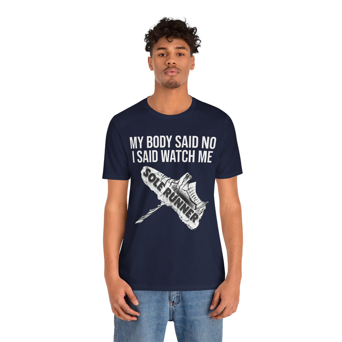 My Body Said No. I Said Watch Me: Unisex Jersey Short Sleeve Tee