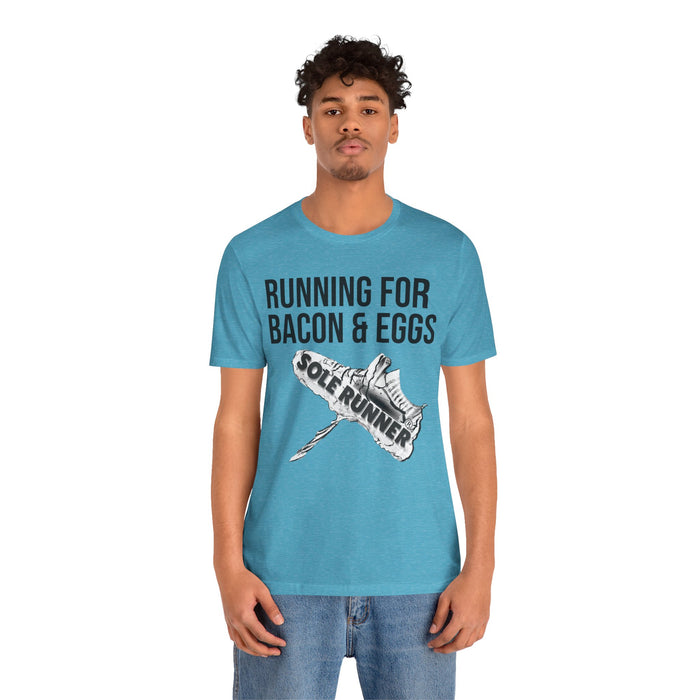Running For Bacon & Eggs: Unisex Jersey Short Sleeve Tee