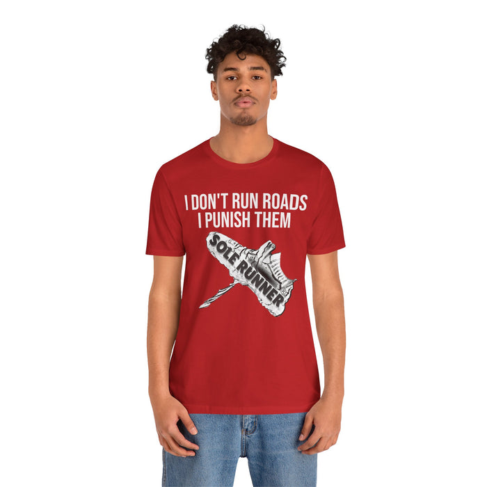 I Don't Run Roads. I Punish Them: Unisex Jersey Short Sleeve Tee