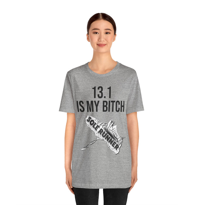 13.1 Is My Bitch: Unisex Jersey Short Sleeve Tee