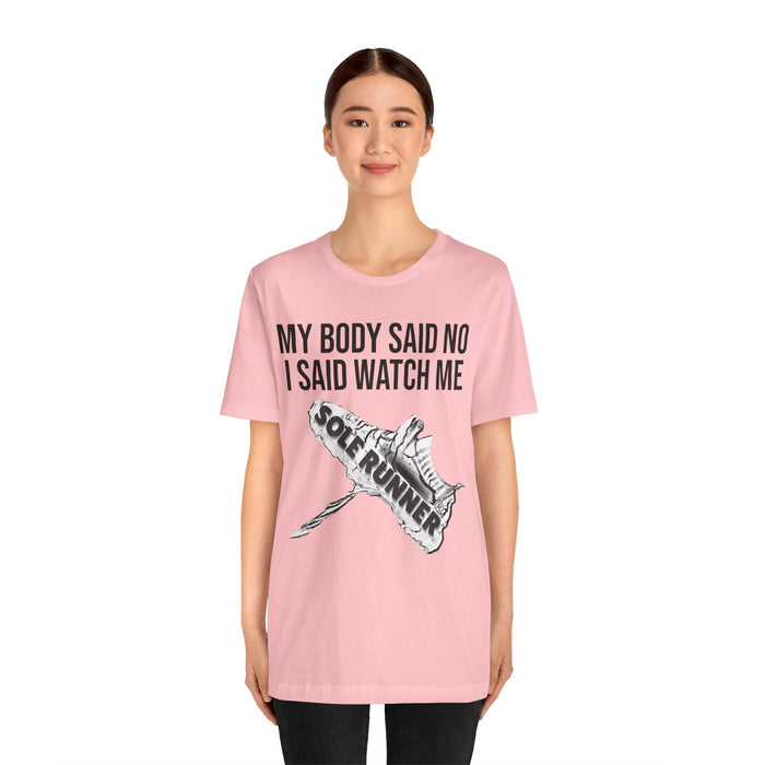 My Body Said No. I Said Watch Me: Unisex Jersey Short Sleeve Tee