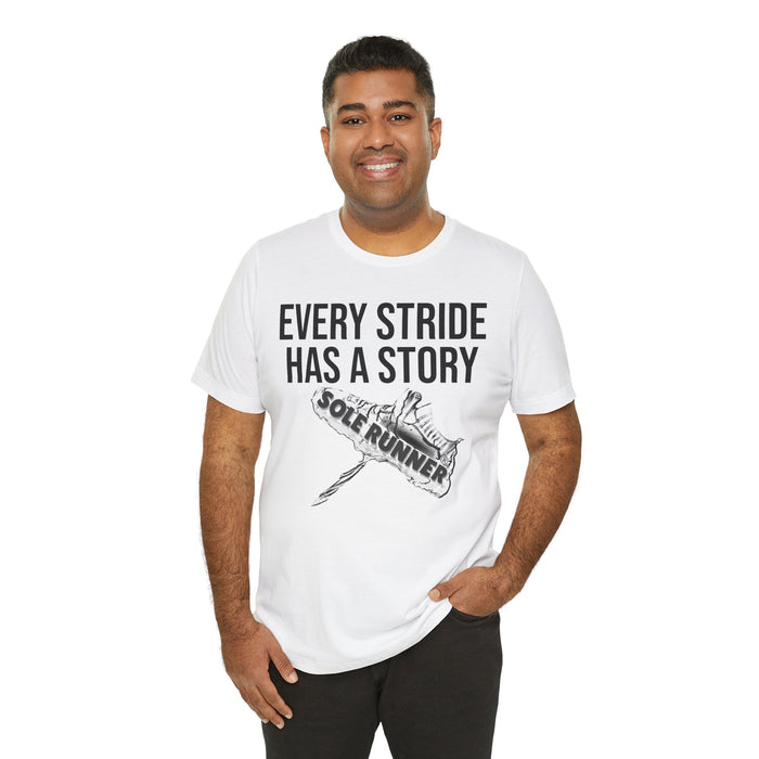 Every Stride Has A Story: Unisex Jersey Short Sleeve Tee