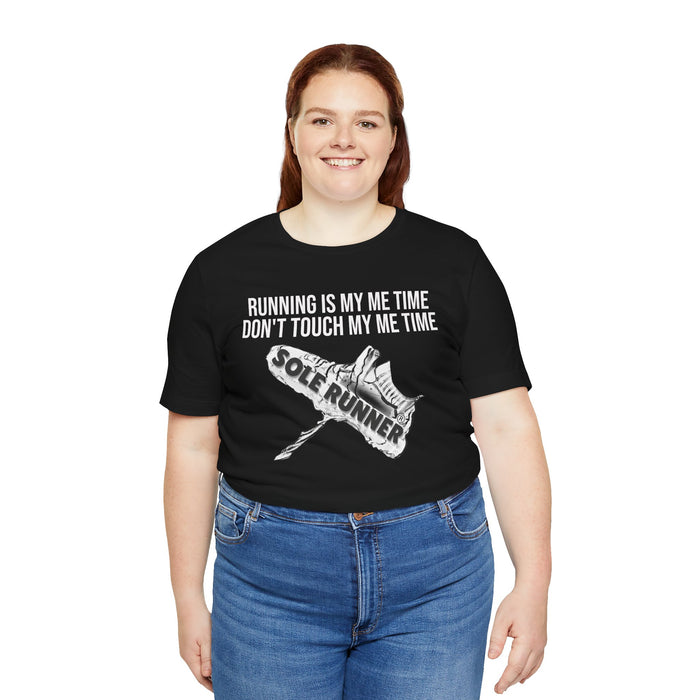 Running Is My Me Time. Don't Touch My Me Time: Unisex Jersey Short Sleeve Tee