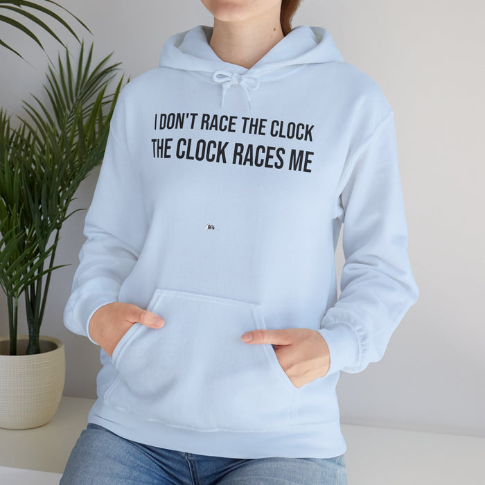 I Don't Race The Clock. The Clock Races Me: Unisex Heavy Blend™ Hooded Sweatshirt