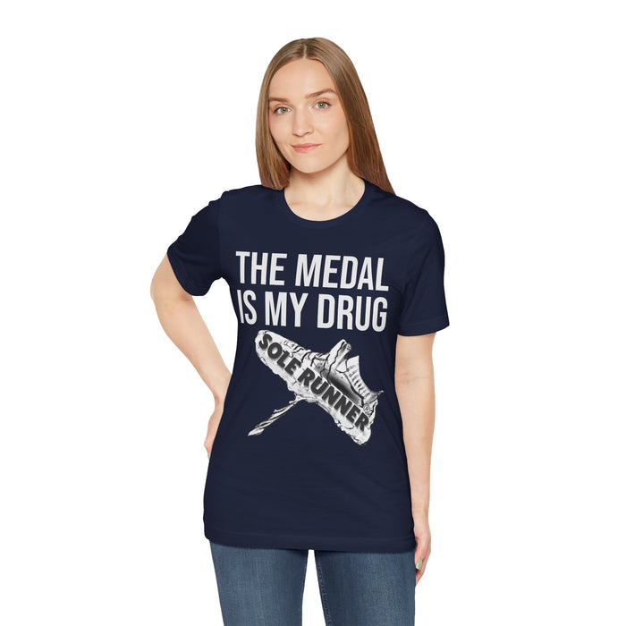 The Medal Is My Drug: Unisex Jersey Short Sleeve Tee
