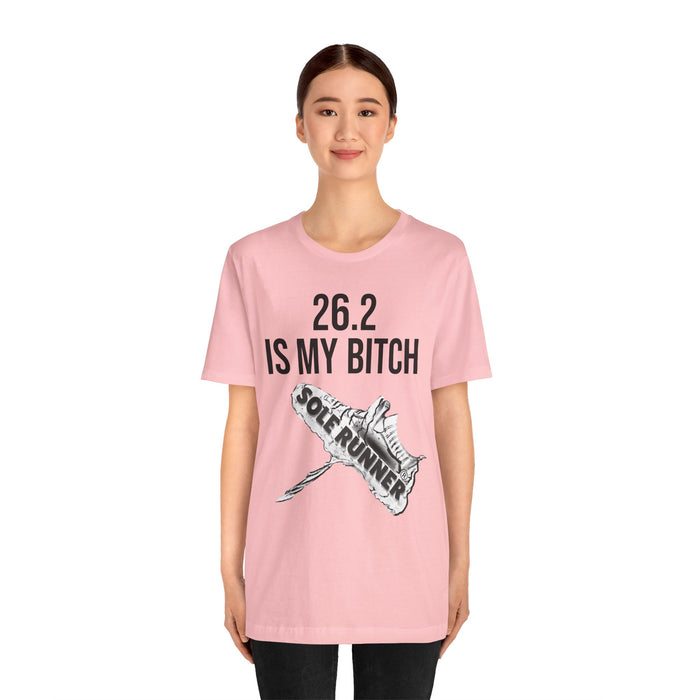 26.2 Is My Bitch: Unisex Jersey Short Sleeve Tee