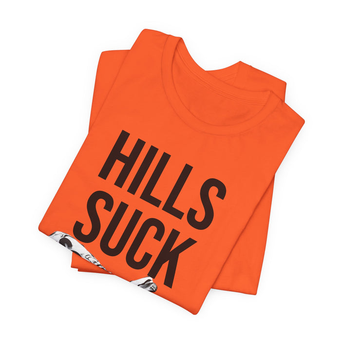 Hills Suck: Unisex Jersey Short Sleeve Tee