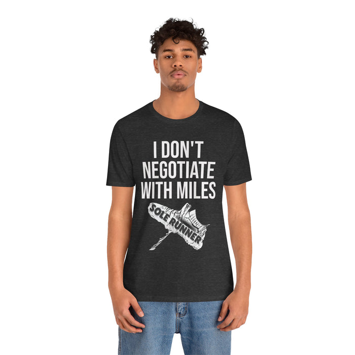 I Don't Negotiate With Miles: Unisex Jersey Short Sleeve Tee