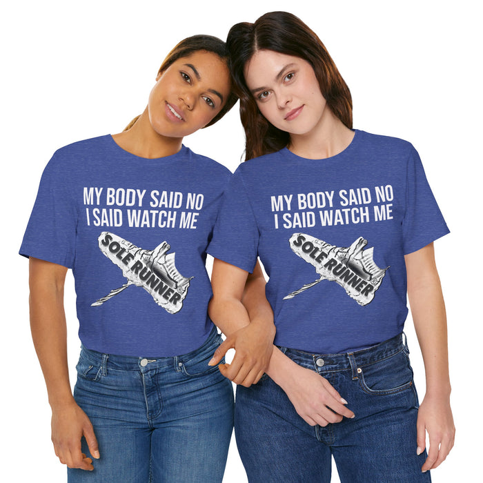 My Body Said No. I Said Watch Me: Unisex Jersey Short Sleeve Tee