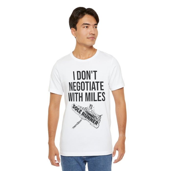 I Don't Negotiate With Miles: Unisex Jersey Short Sleeve Tee
