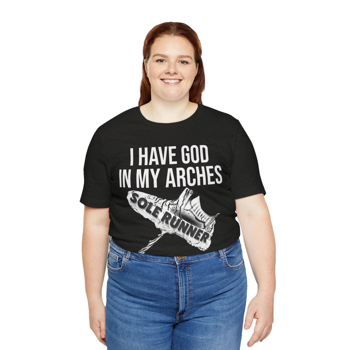 I Have God In My Arches: Unisex Jersey Short Sleeve Tee