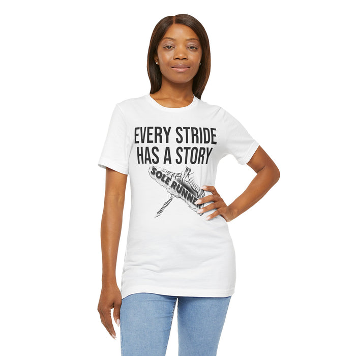 Every Stride Has A Story: Unisex Jersey Short Sleeve Tee