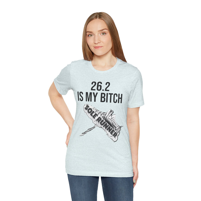 26.2 Is My Bitch: Unisex Jersey Short Sleeve Tee