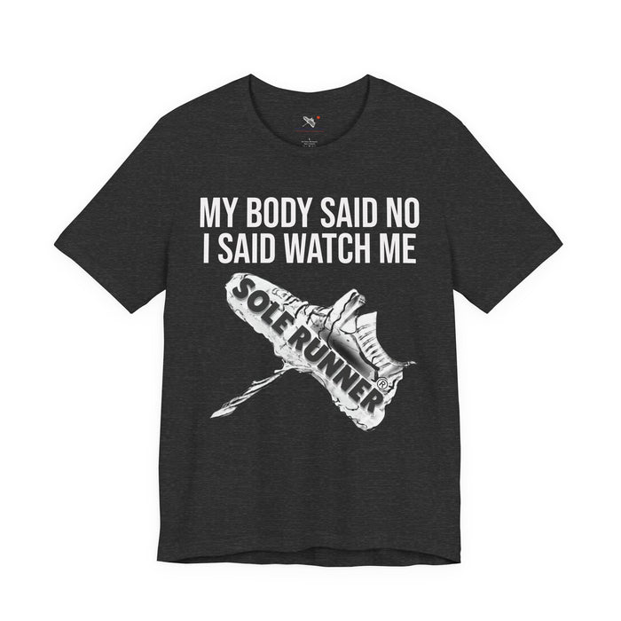 My Body Said No. I Said Watch Me: Unisex Jersey Short Sleeve Tee