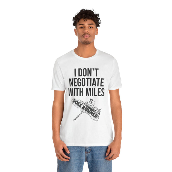 I Don't Negotiate With Miles: Unisex Jersey Short Sleeve Tee