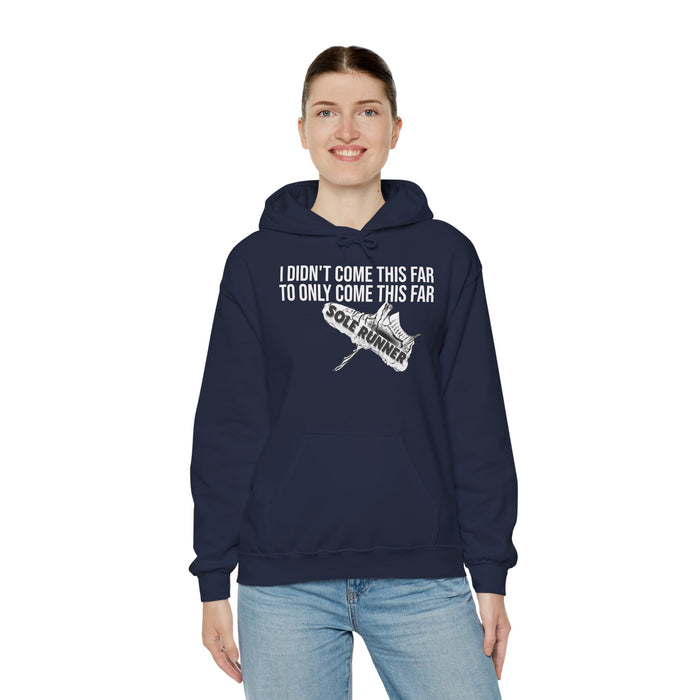 I Didn't Come This Far To Only Come This Far: Unisex Heavy Blend™ Hooded Sweatshirt