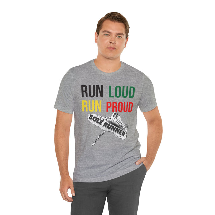 Run Loud Run Proud: Unisex Jersey Short Sleeve Tee