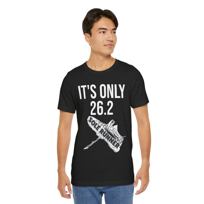 It's Only 26.2: Unisex Jersey Short Sleeve Tee