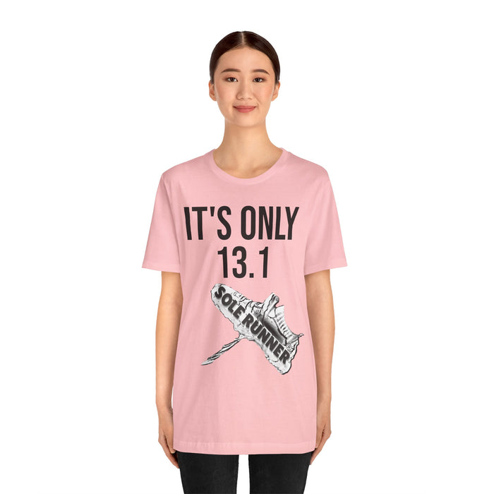 It's Only 13.1: Unisex Jersey Short Sleeve Tee