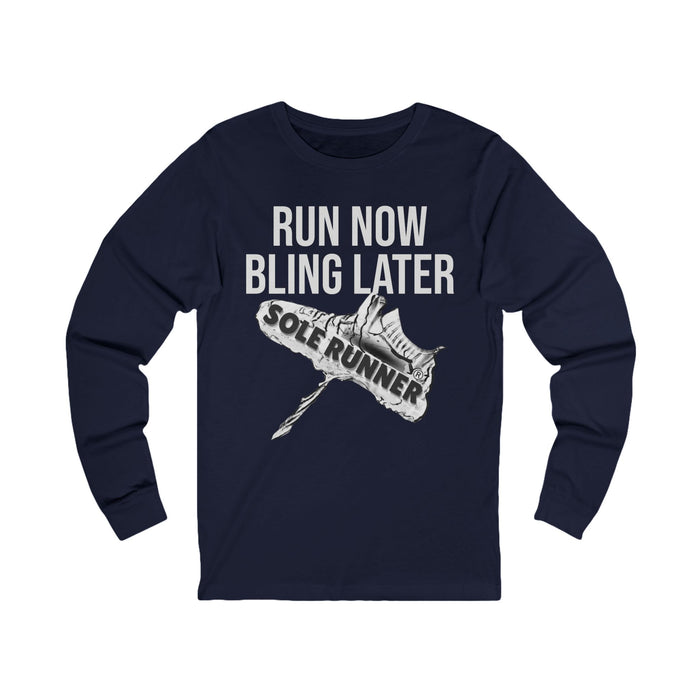 Run Now Bling Later: Unisex Jersey Long Sleeve Tee