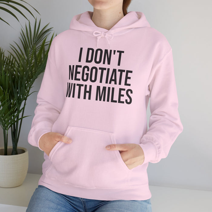 I Don't Negotiate With Miles: Unisex Heavy Blend™ Hooded Sweatshirt