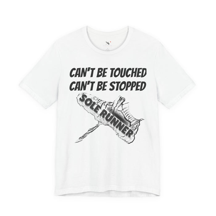 Can't Be Touched. Can't Be Stopped: Unisex Jersey Short Sleeve Tee