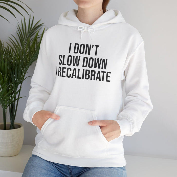 I Don't Slow Down. I Recalibrate: Unisex Heavy Blend™ Hooded Sweatshirt