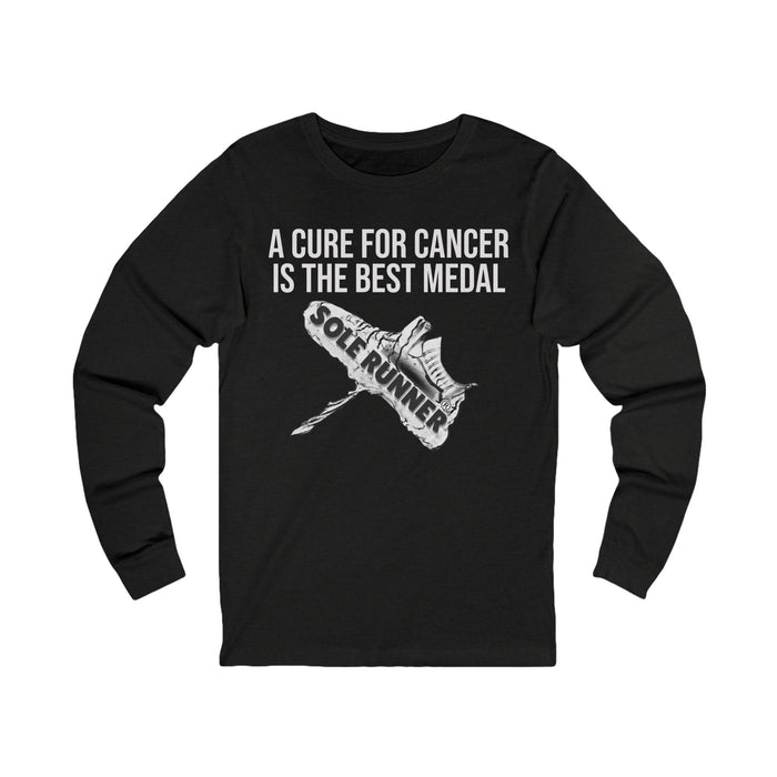 A Cure For Cancer is the Best Medal: Unisex Jersey Long Sleeve Tee