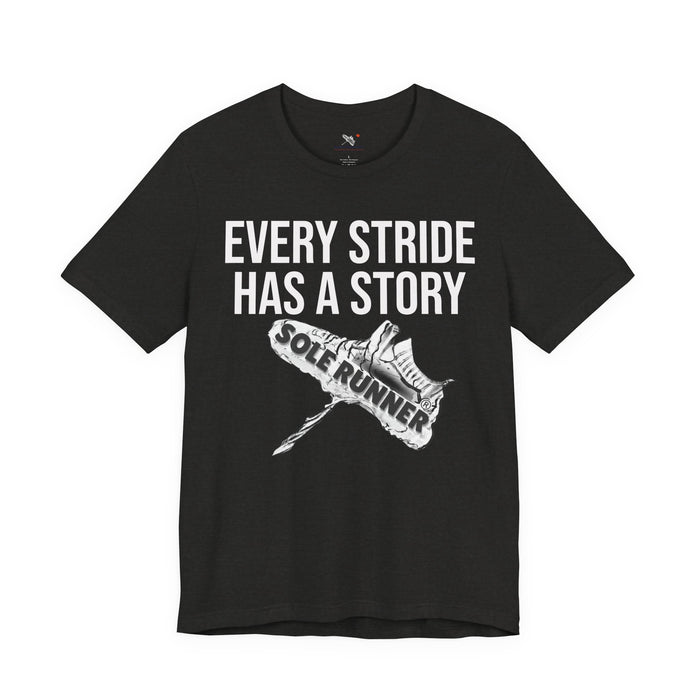 Every Stride Has A Story: Unisex Jersey Short Sleeve Tee