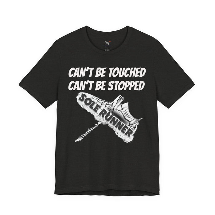 Can't Be Touched. Can't Be Stopped: Unisex Jersey Short Sleeve Tee