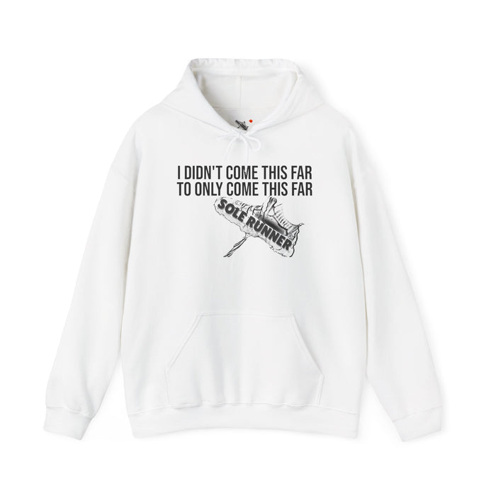 I Didn't Come This Far To Only Come This Far: Unisex Heavy Blend™ Hooded Sweatshirt