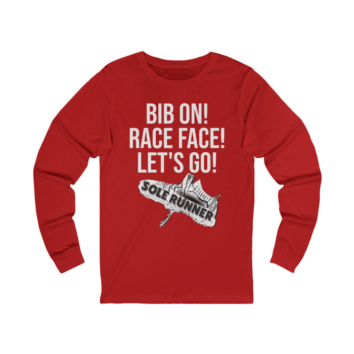 Bib On! Race Face! Let's Go!: Unisex Jersey Long Sleeve Tee