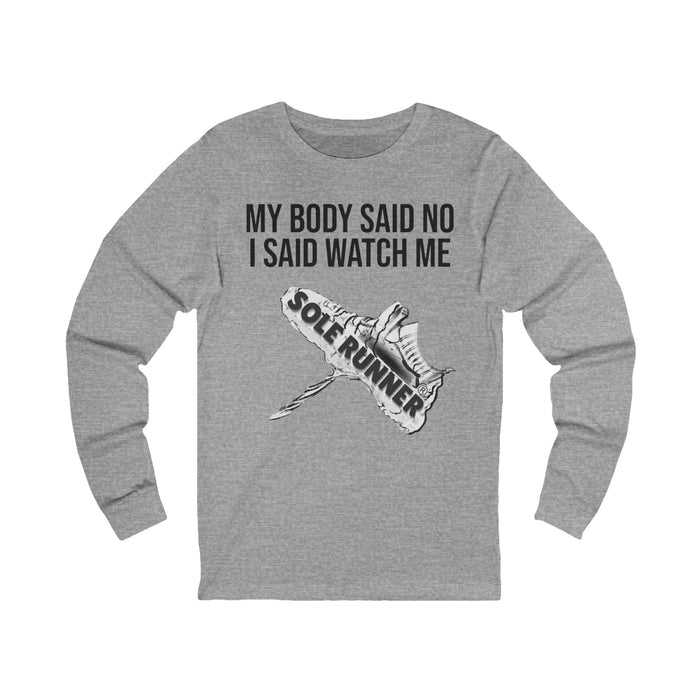 My Body Said No. I Said Watch Me: Unisex Jersey Long Sleeve Tee