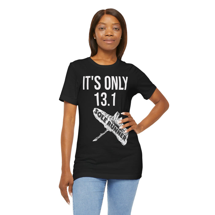 It's Only 13.1: Unisex Jersey Short Sleeve Tee