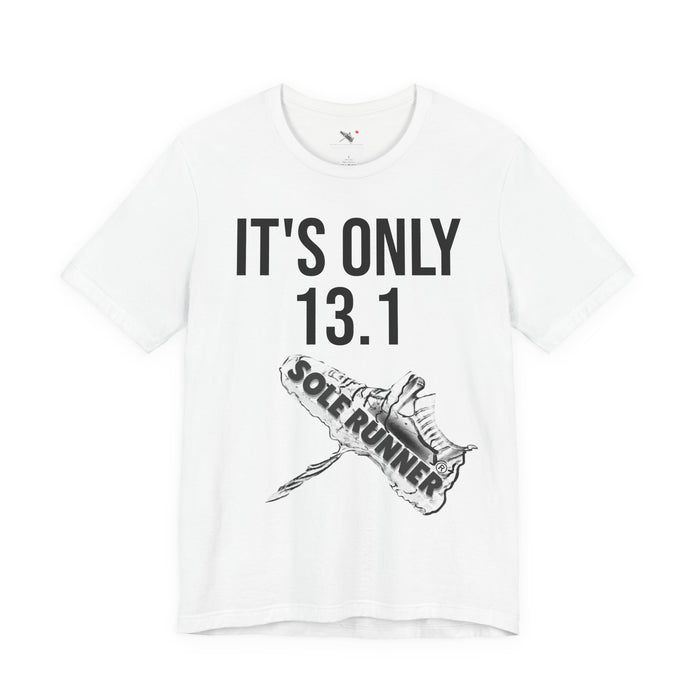 It's Only 13.1: Unisex Jersey Short Sleeve Tee