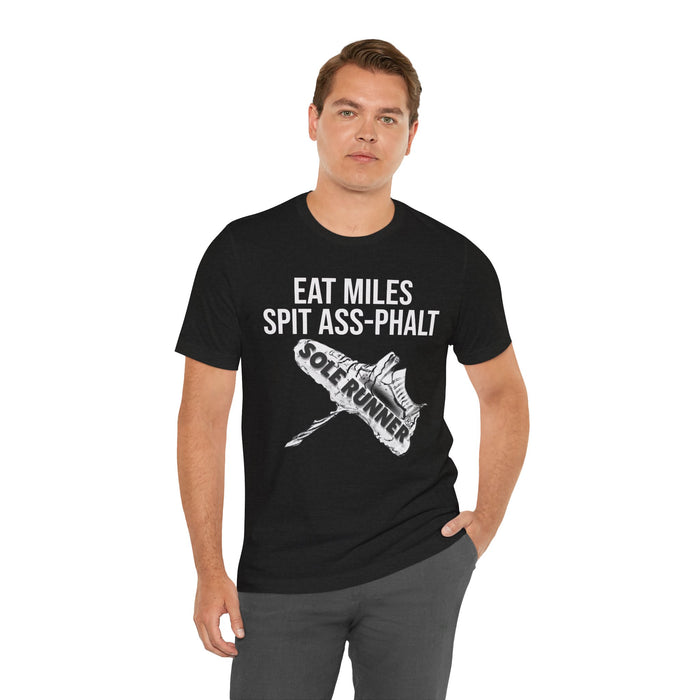 Eat Miles. Spit Ass-Phalt: Unisex Jersey Short Sleeve Tee