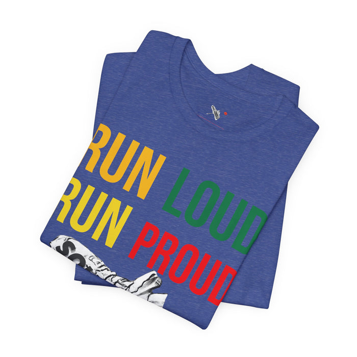 Run Loud Run Proud: Unisex Jersey Short Sleeve Tee