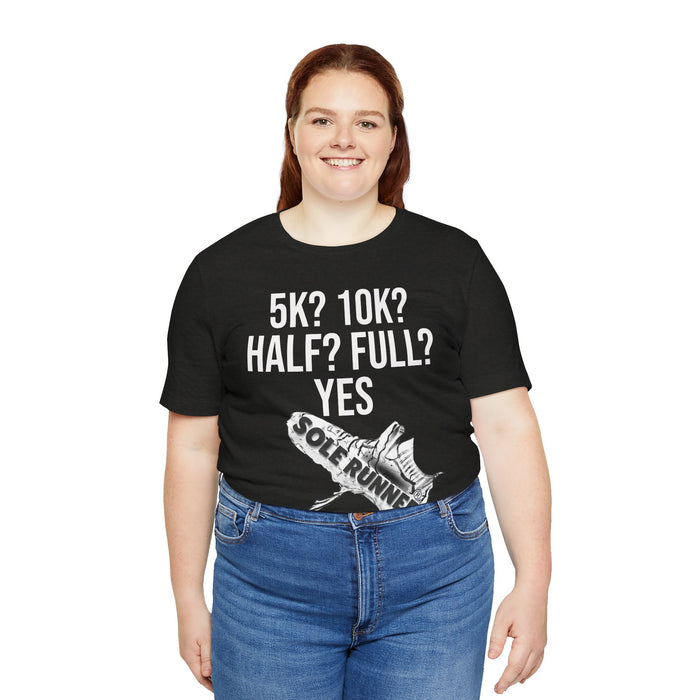 5k? 10k? Half? Full? Yes: Unisex Jersey Short Sleeve Tee