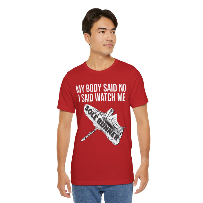 My Body Said No. I Said Watch Me: Unisex Jersey Short Sleeve Tee