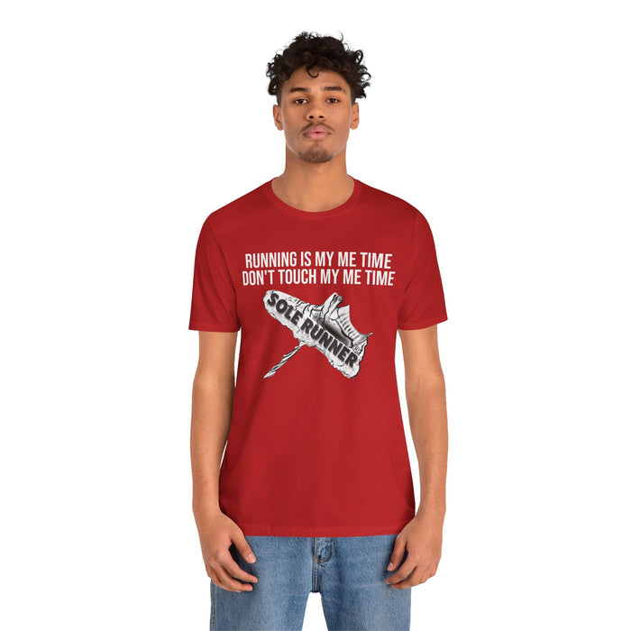 Running Is My Me Time. Don't Touch My Me Time: Unisex Jersey Short Sleeve Tee