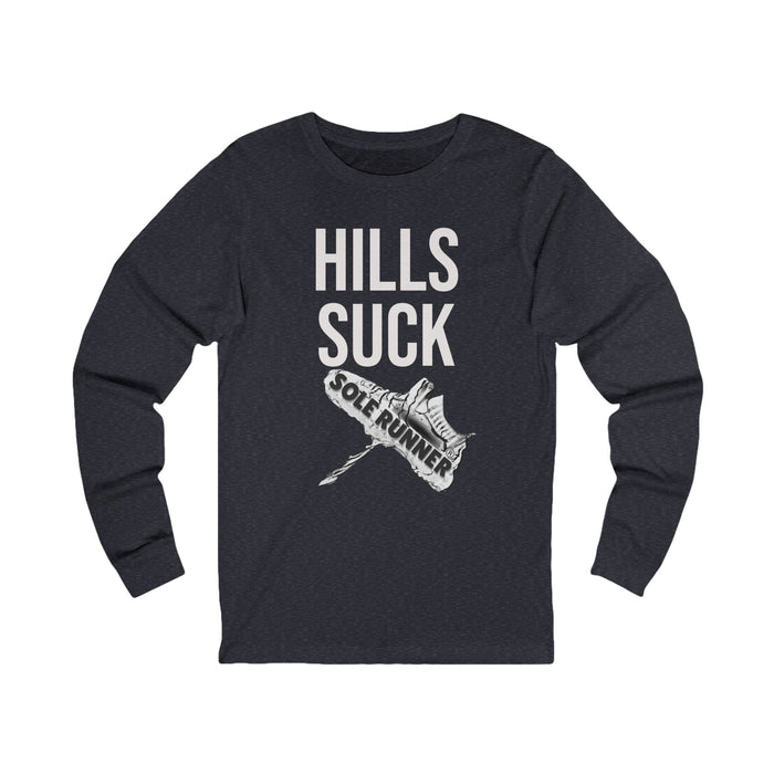 Hills Suck: Unisex Jersey Long Sleeve Tee